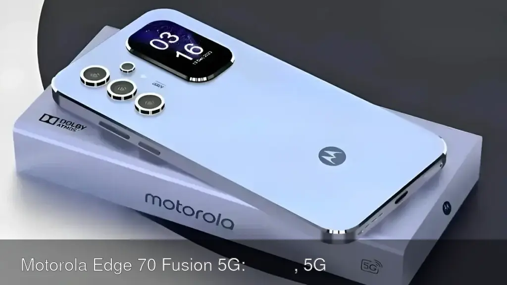 Motorola Edge 70 Fusion 5G: दमदार लुक, 5G स्पीड और 256GB स्टोरेज के साथ शानदार स्मार्टफोन