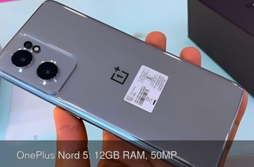धमाकेदार OnePlus Nord 5: 12GB RAM, 50MP कैमरा और 80W सुपरफास्ट चार्जिंग