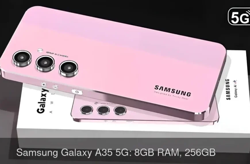 धमाकेदार Samsung Galaxy A35 5G: 8GB RAM, 256GB स्टोरेज और 33W फास्ट चार्जिंग के साथ