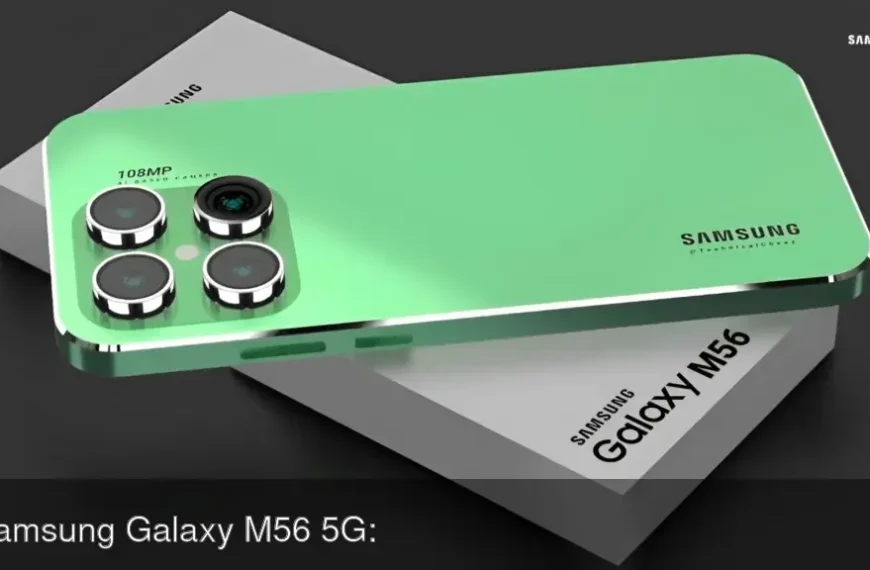 Samsung Galaxy M56 5G: दमदार बैटरी और प्रीमियम फीचर्स के साथ शानदार स्मार्टफोन